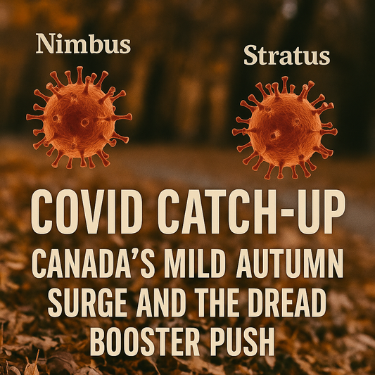 Nimbus and Stratus: Canada’s Autumn COVID Surge — or Just Another Storm of Fear?